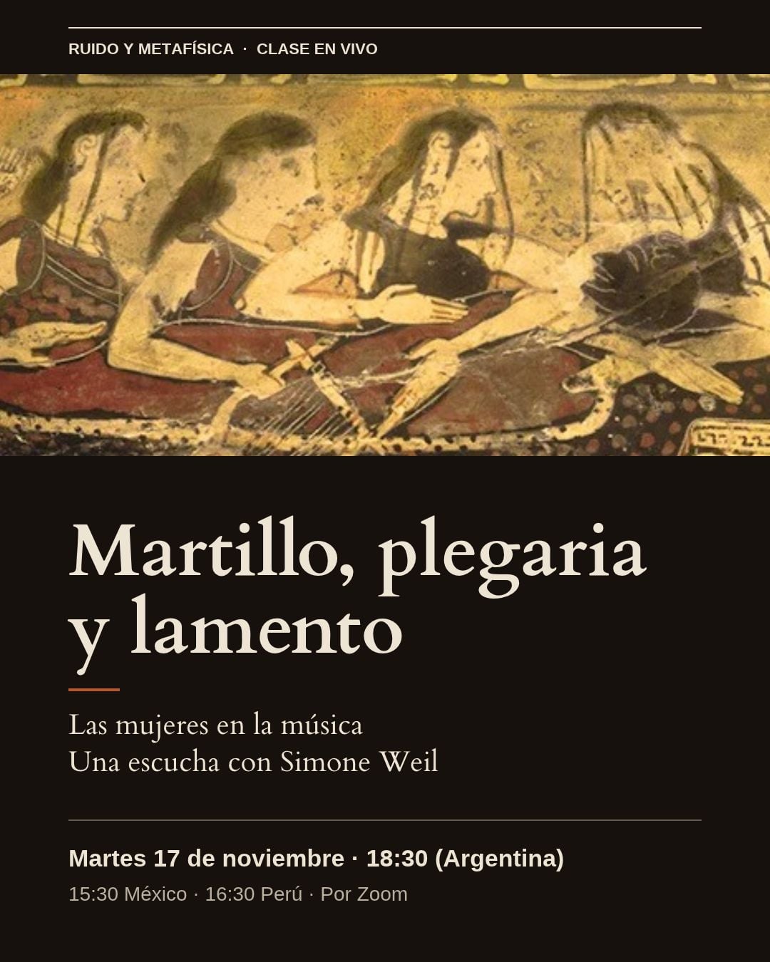 Clase en vivo: Martillo, plegaria y lamento. Las mujeres en la música. Una escucha con Simone Weil. Martes 17 de noviembre, 18:30 de Argentina.