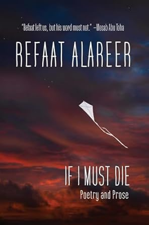 Refaat Alareer If I Must Die - Poetry and Prose