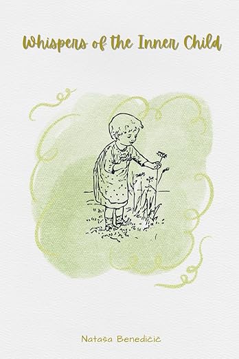 Whispers of the Inner Child - Natasa Benedicic