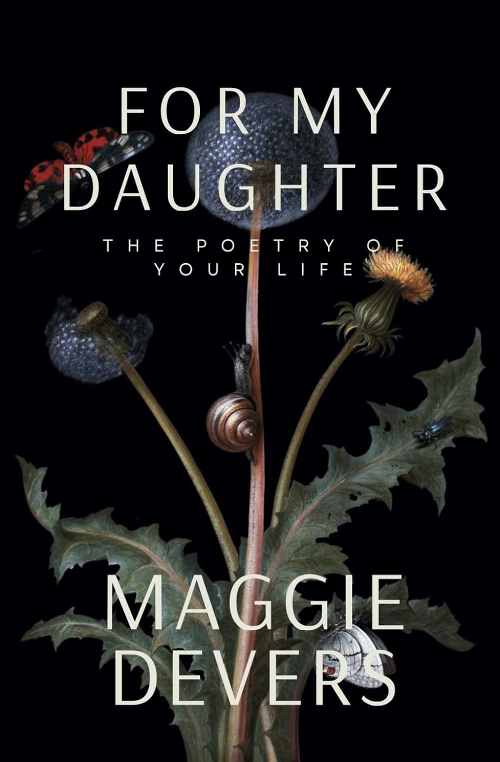 For MY Daughter: The Poetry of Your Life by Maggie Devers