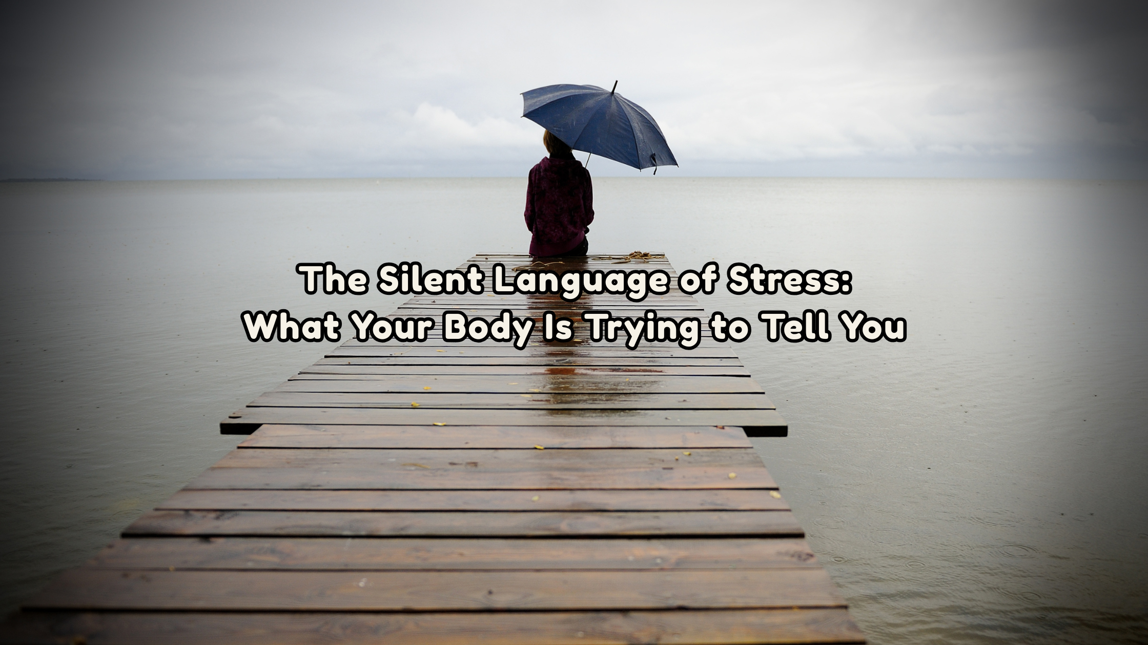 The Silent Language of Stress: What Your Body Is Trying to Tell You