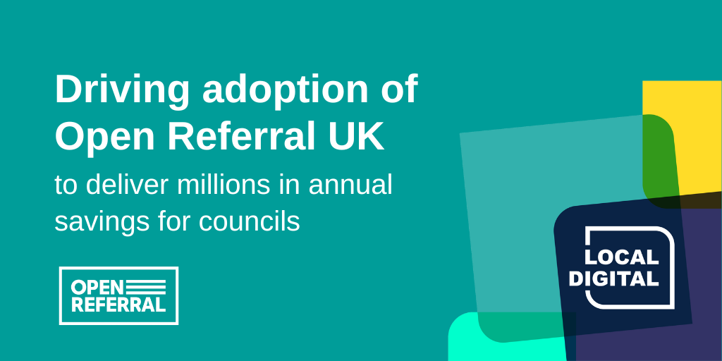 Driving adoption of Open Referral UK to deliver millions in annual savings for councils