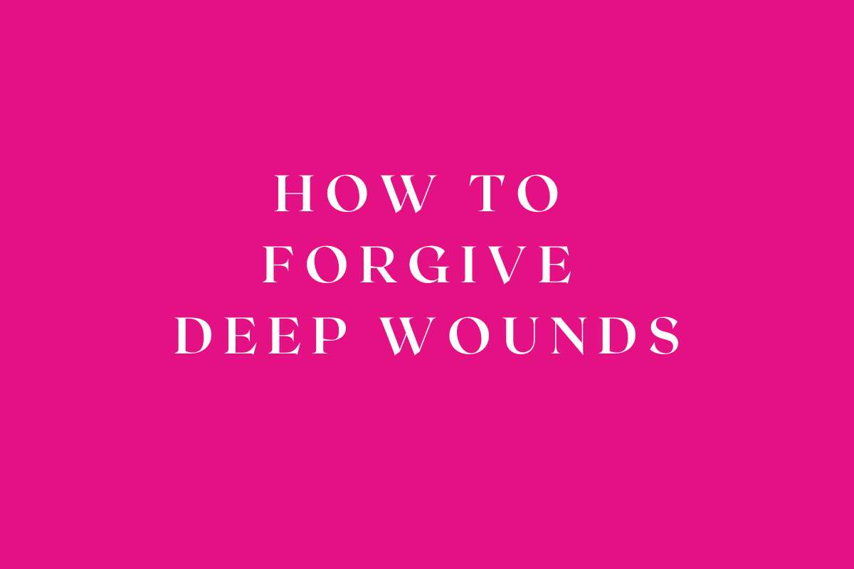 How to Forgive Deep Wounds: My Story, Your Story, and the Freedom Jesus Offers