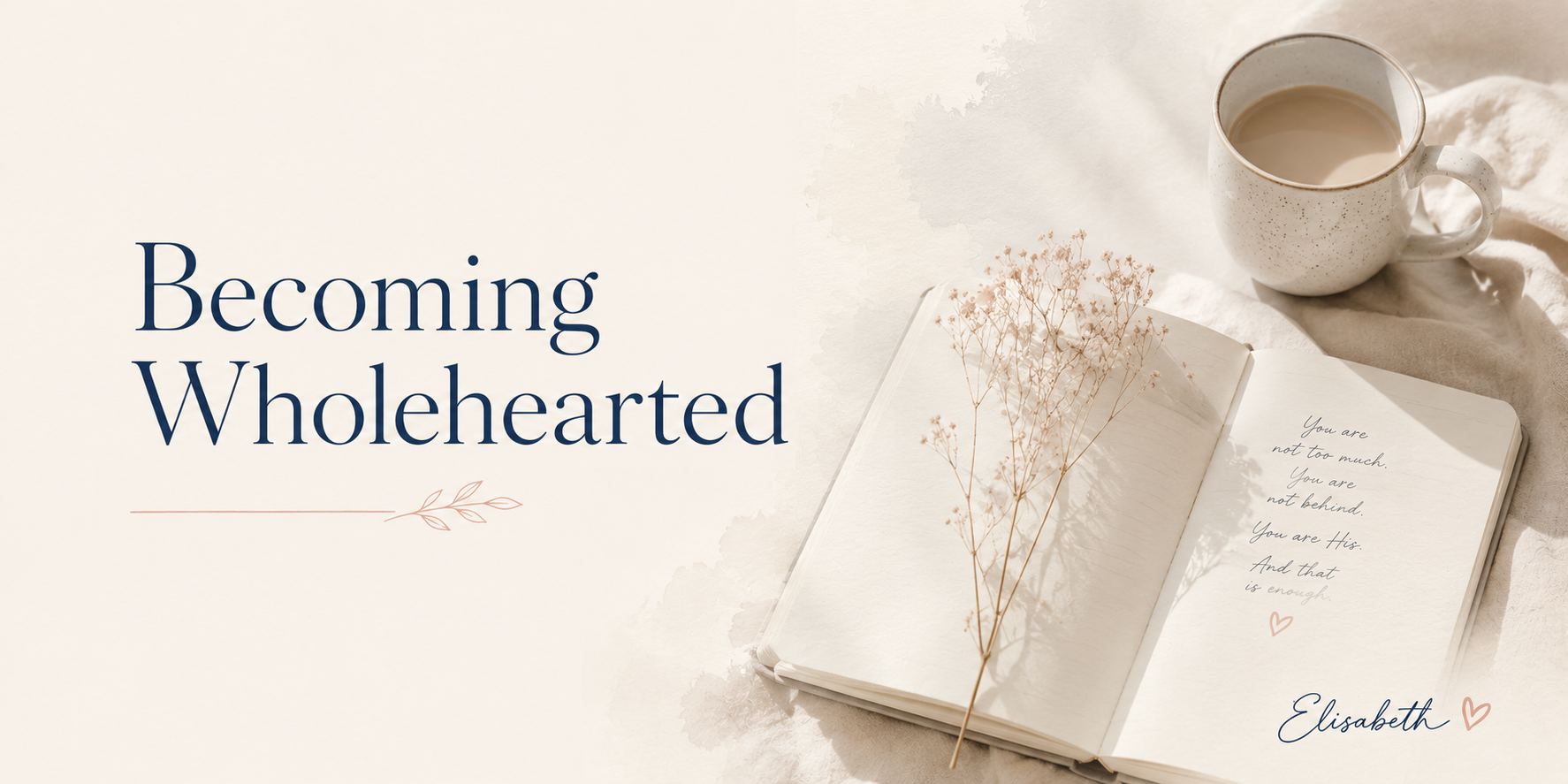 Becoming Wholehearted