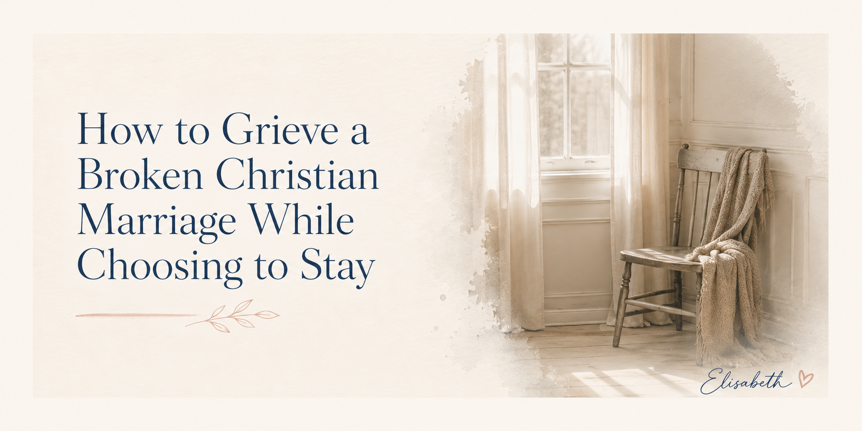 How to Grieve a Broken Christian Marriage While Choosing to Stay