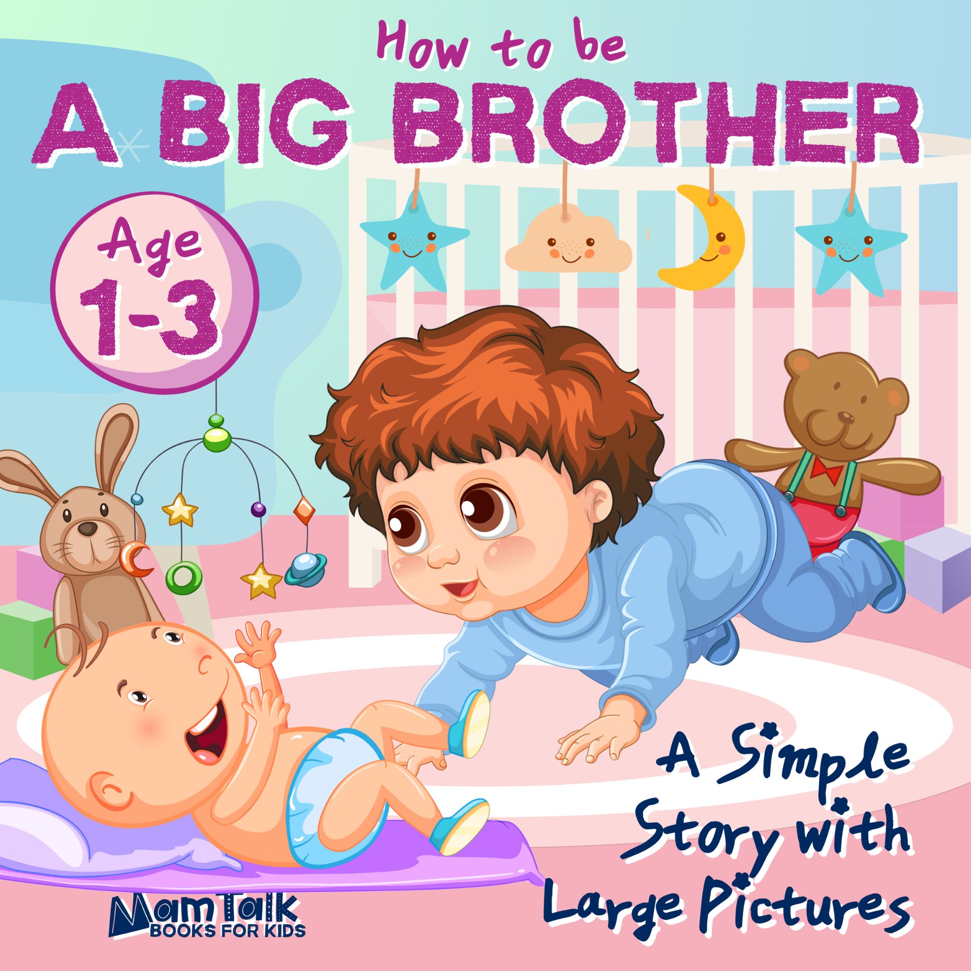 How to be a big brother for 1 2 3 year old boys by MamTalk Publishing