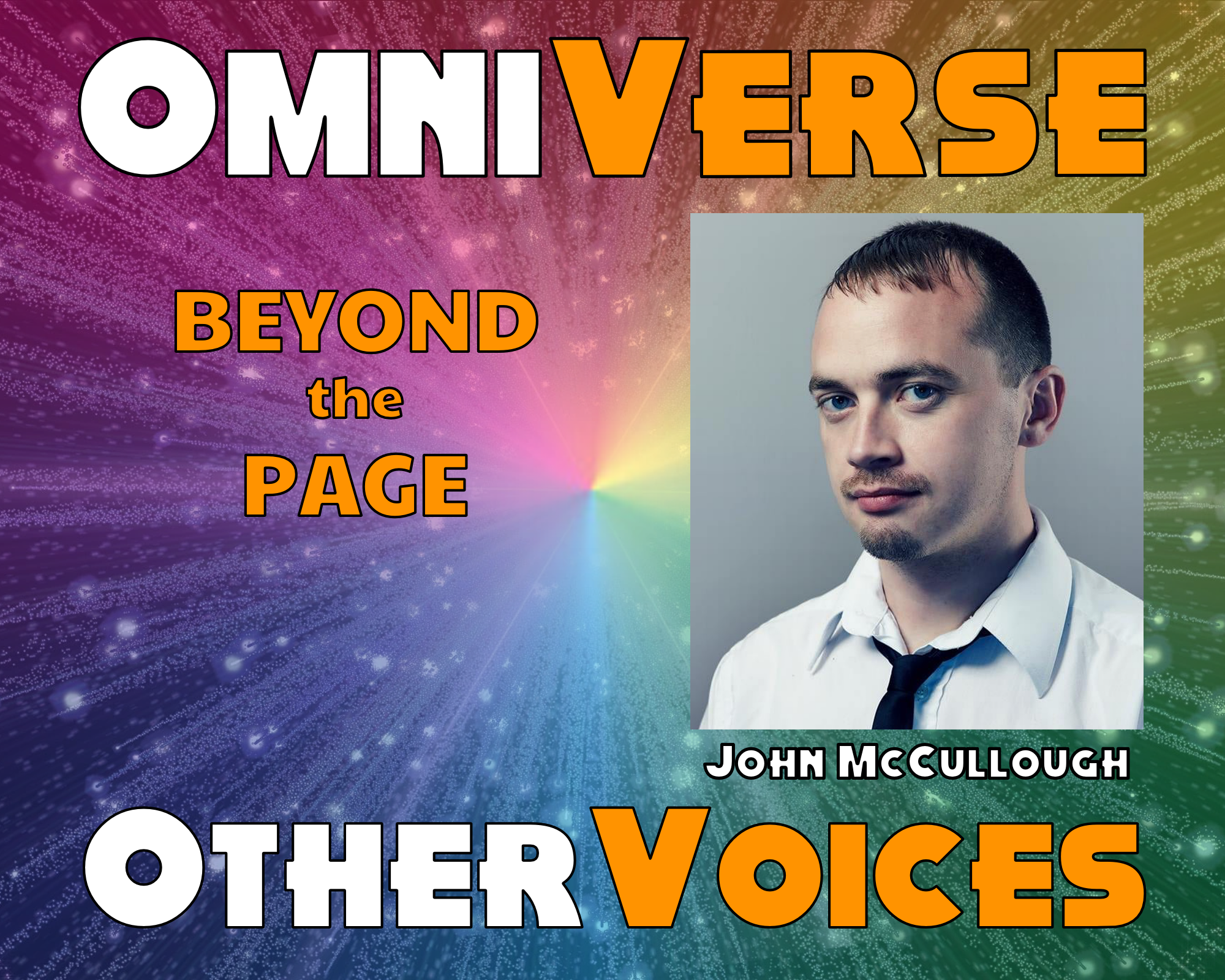 "OmnivVerse, Beyond the Page, Other Voices" in white and orange text on a multicoloured rainbow background, with a photo of a serious looking man with shaved hair, the photo is labelled "John McCullough"