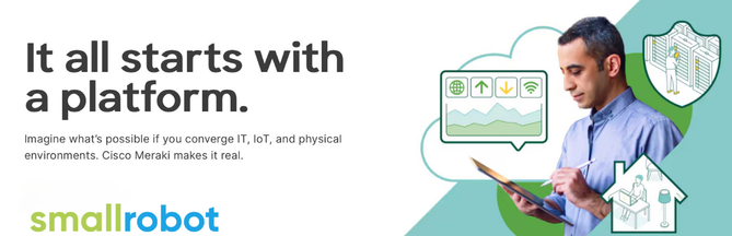 Small Robot - Secure Network - Cisco Meraki