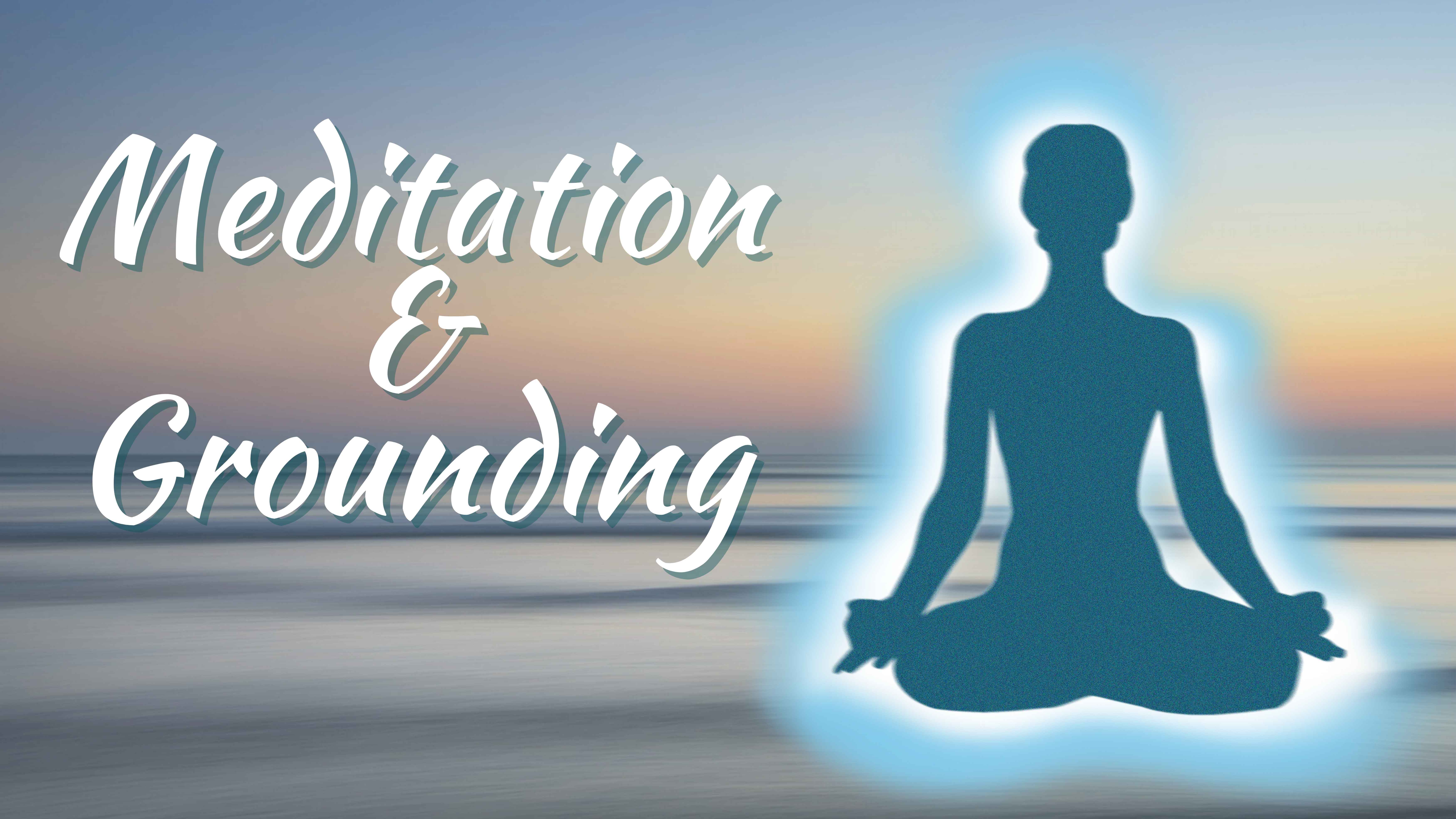 Silhouette of a person sitting in a meditative pose with a glowing aura, set against a serene ocean background at sunset, with the text ‘Meditation & Grounding’ in elegant script.