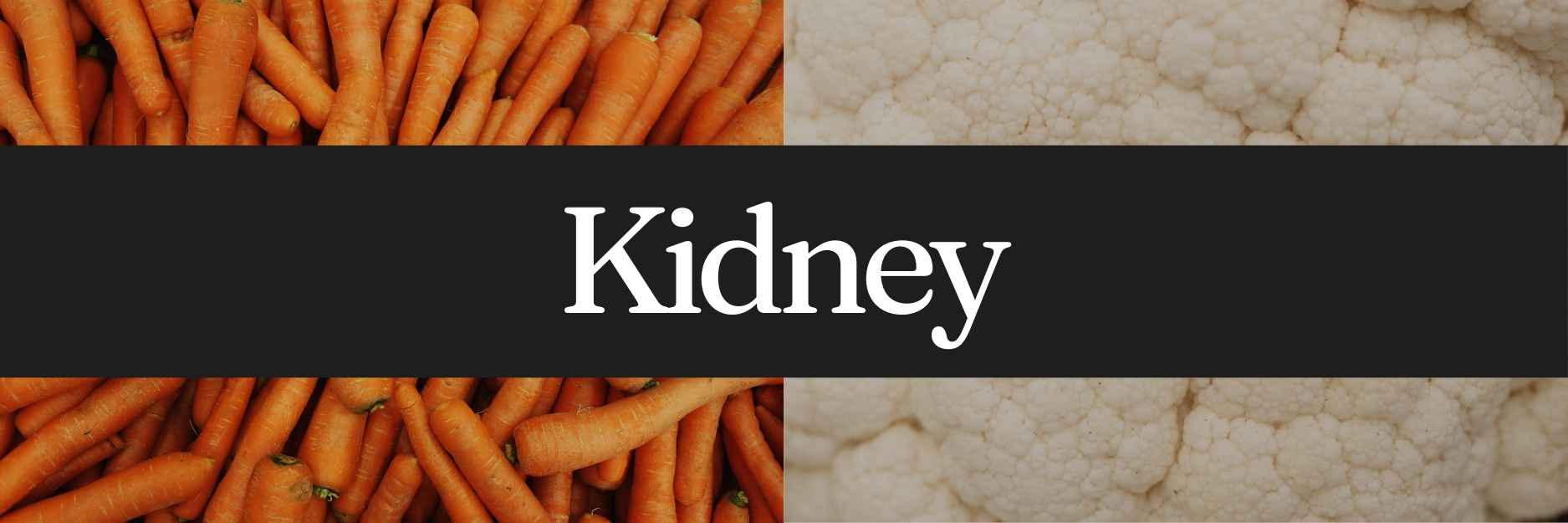 The image shows a collage split into two halves. The left half is filled with vibrant orange carrots, and the right half features close-up cauliflower florets with a white, bumpy texture. Across the center, a black banner displays the word “Kidney” in bold white letters.