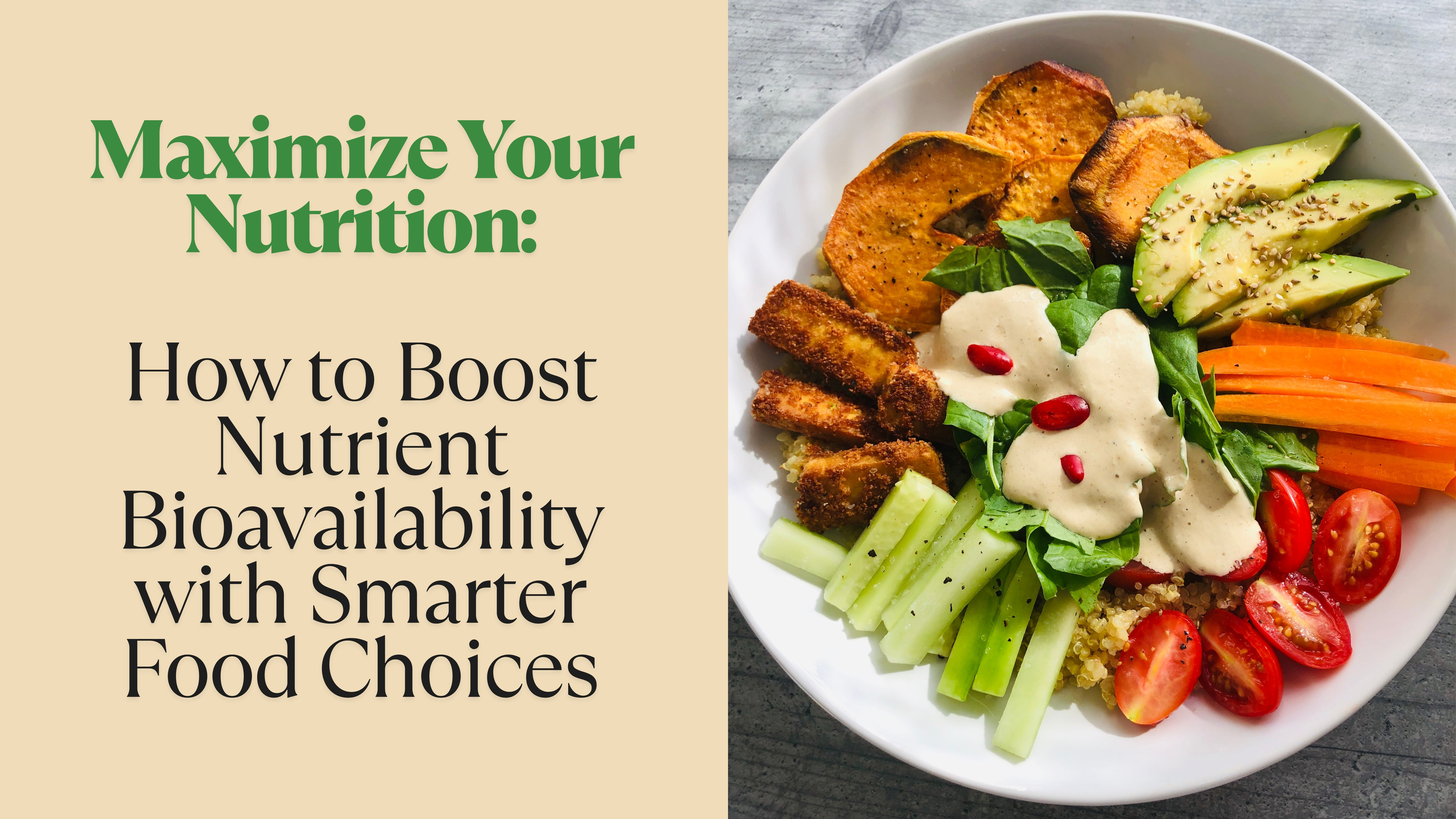 Maximize Your Nutrition: How to Boost Nutrient Bioavailability with Smarter Food Choices