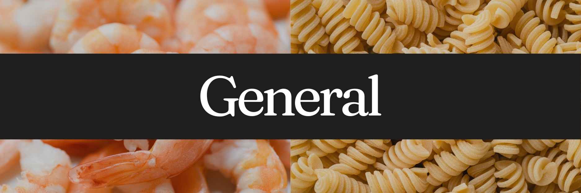 The image contains two types of food divided by a black horizontal banner with the word “General” written in white serif text. The left side of the image shows cooked shrimp, while the right side displays uncooked rotini pasta.