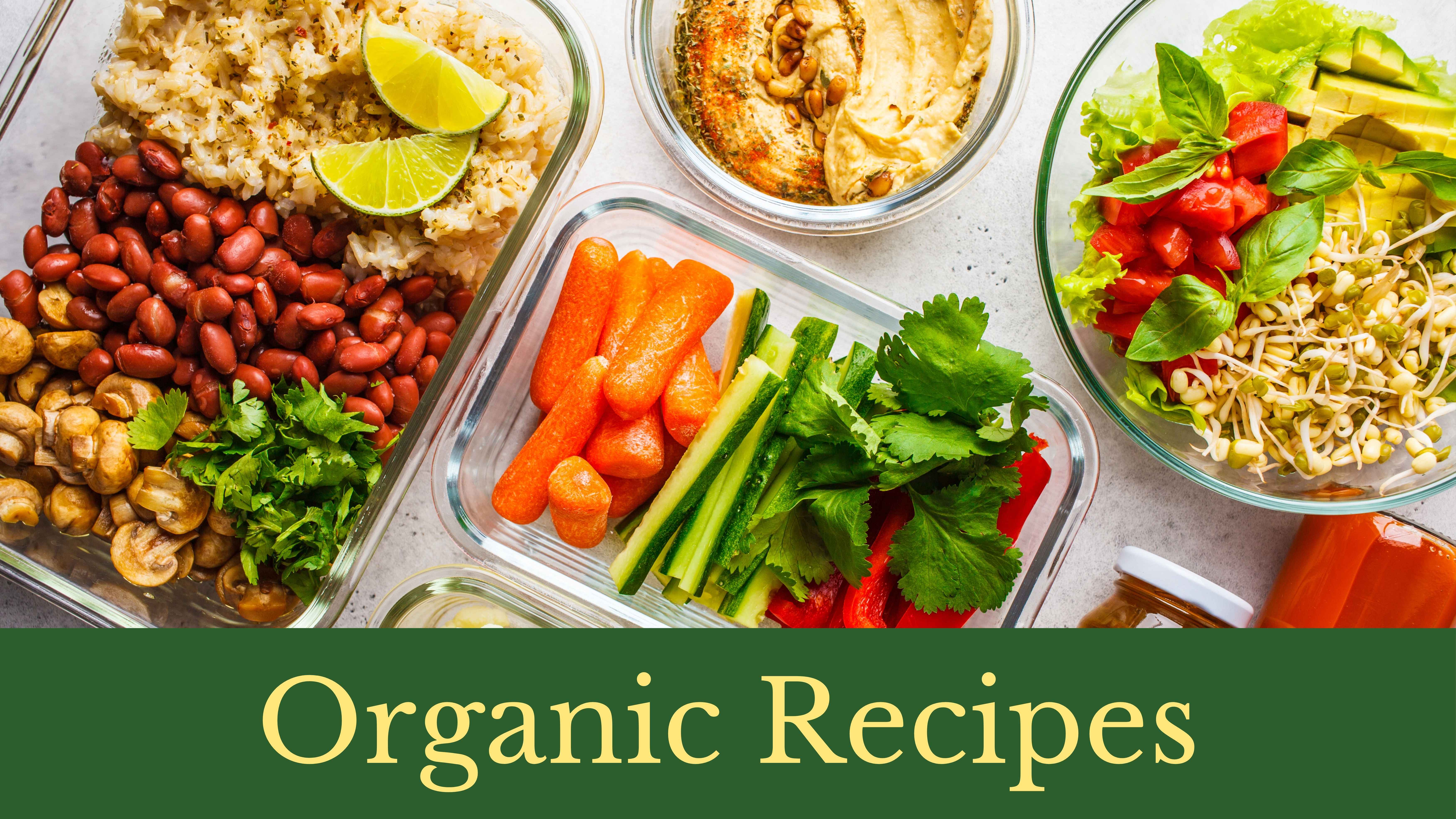 An image showcasing a variety of organic meal prep containers filled with colorful, healthy ingredients. The containers include a mix of cooked rice, beans, mushrooms, hummus topped with seeds, fresh vegetables like carrots, cucumber sticks, cilantro, lettuce, tomato, avocado, and sprouts. The text ‘Organic Recipes’ is displayed prominently at the bottom against a green background.