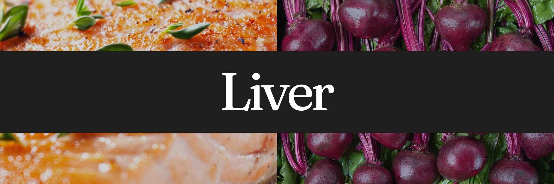 The image shows a collage split into two halves. The left half features a close-up of a grilled salmon fillet garnished with green herbs. The right half displays fresh, dark red beets with leafy green stems. Across the center, a black banner displays the word “Liver” in bold white letters.