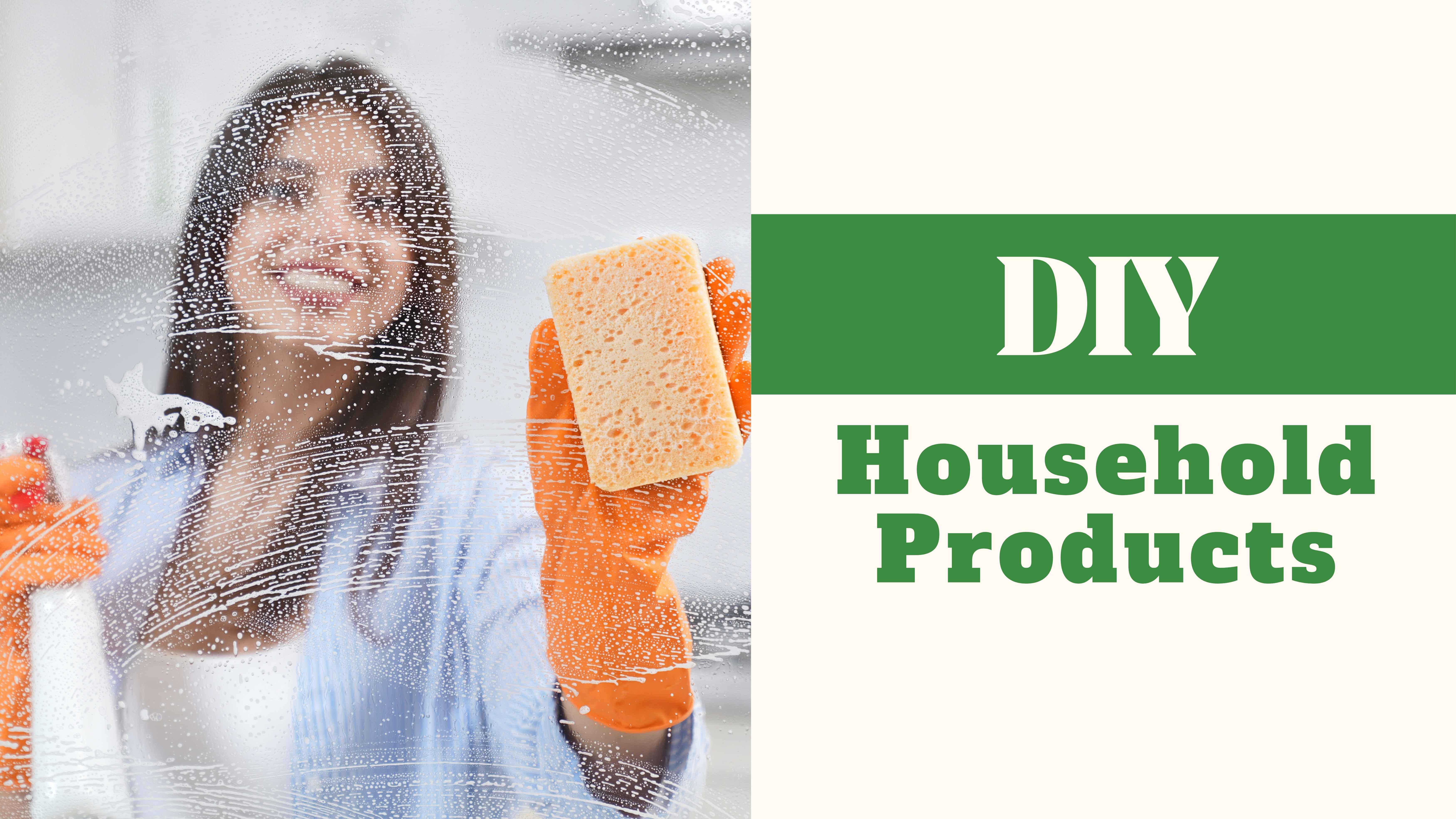 Image of a smiling woman wearing orange gloves cleaning a glass surface with a sponge, surrounded by soap suds. A spray bottle is visible in her other hand. The right side of the image features the text ‘DIY Household Products’ on a green and cream background.