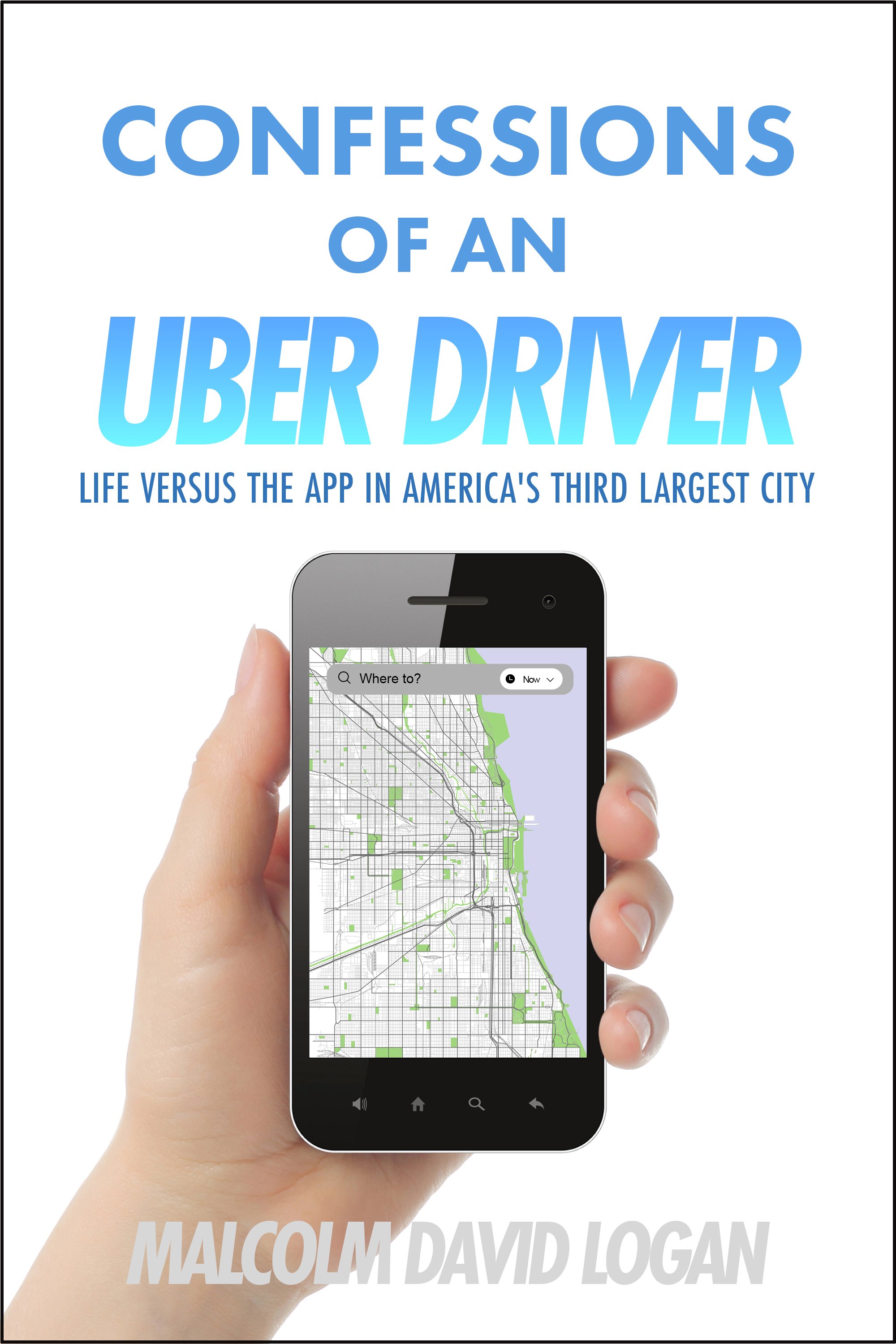 Confessions of an Uber Driver by Malcolm David Logan