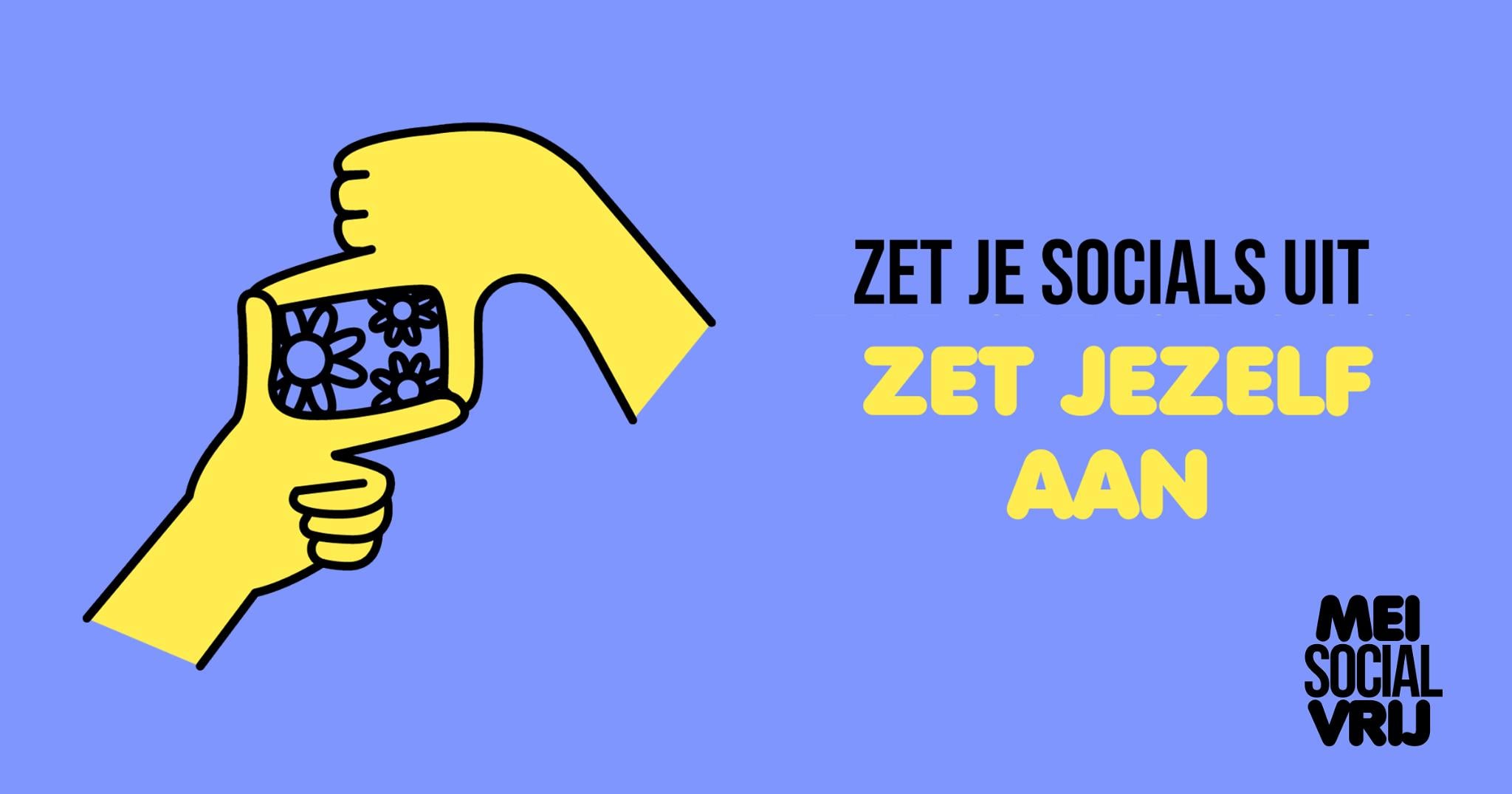 Mei Social Vrij - Zet je socials uit, zet jezelf aan.