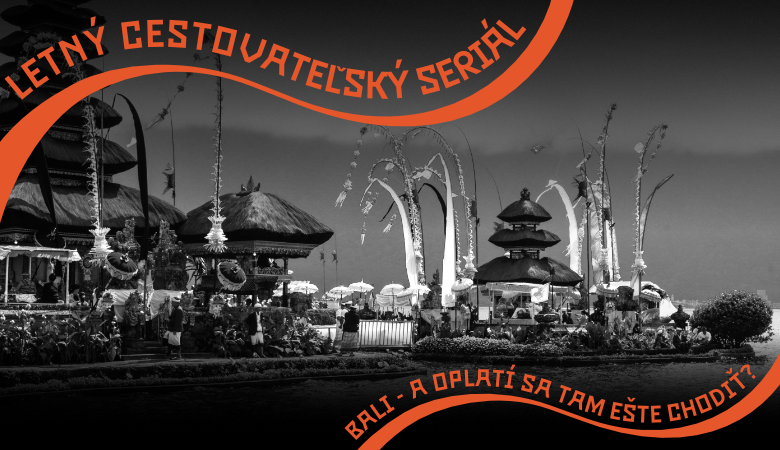 August v Hory Doly: nové známosti, výmeny aj výprava na Bali Letný cestovateľský serial