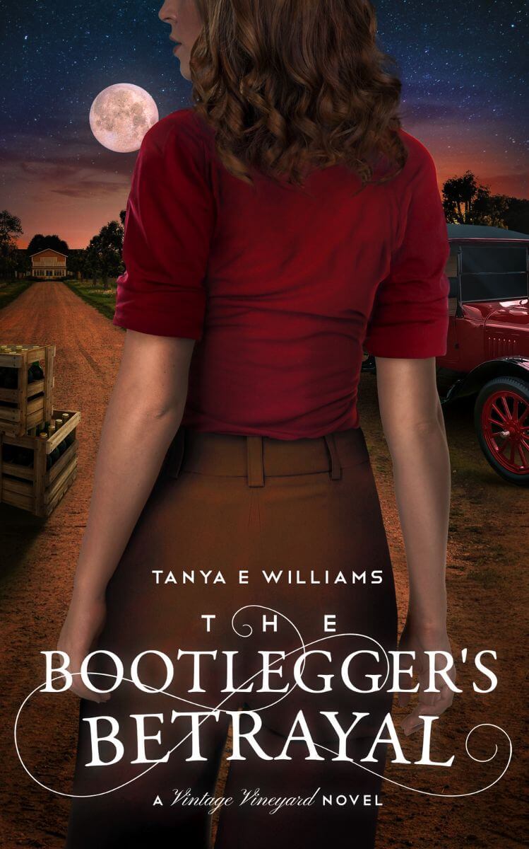 The Bootlegger's Betrayal - A Vintage Vineyard Novel by Tanya E Williams, set in Prohibition era Nevada
