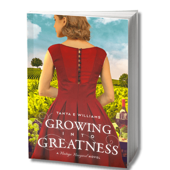 Growing Into Greatness by Tanya E Williams, a paperback historical women’s fiction novel set in 1920s - 1960 historic Napa Valley, California