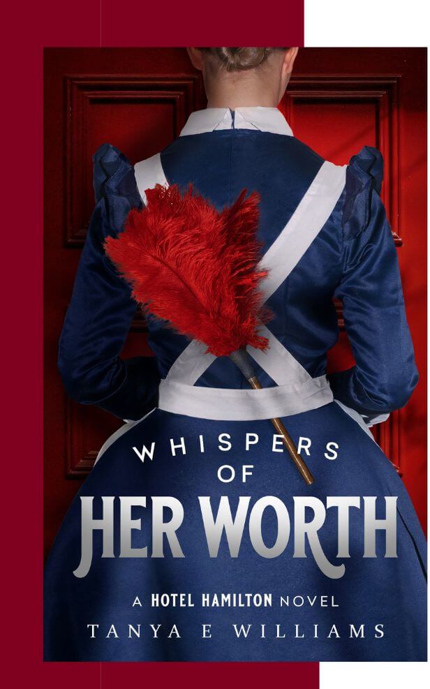 Whispers of Her Worth by Tanya E Williams historical women’s fiction author – strong female protagonists, emotional character-driven stories set in immersive historical settings.