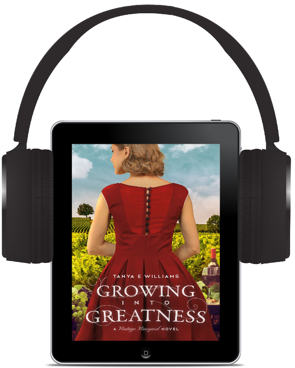 Growing Into Greatness by Tanya E Williams, an audiobook historical women’s fiction novel set in 1920s - 1960 historic Napa Valley, California