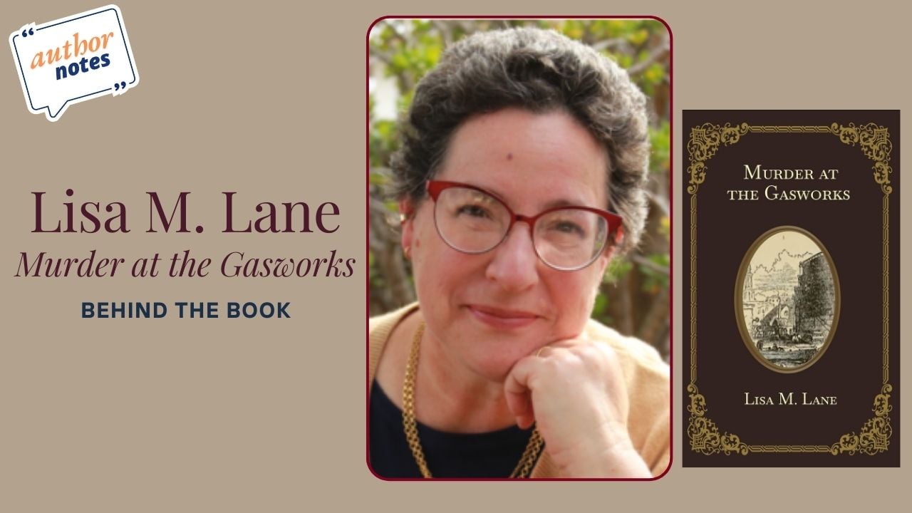 Behind the Book: Lisa M. Lane on Murder at the Gasworks