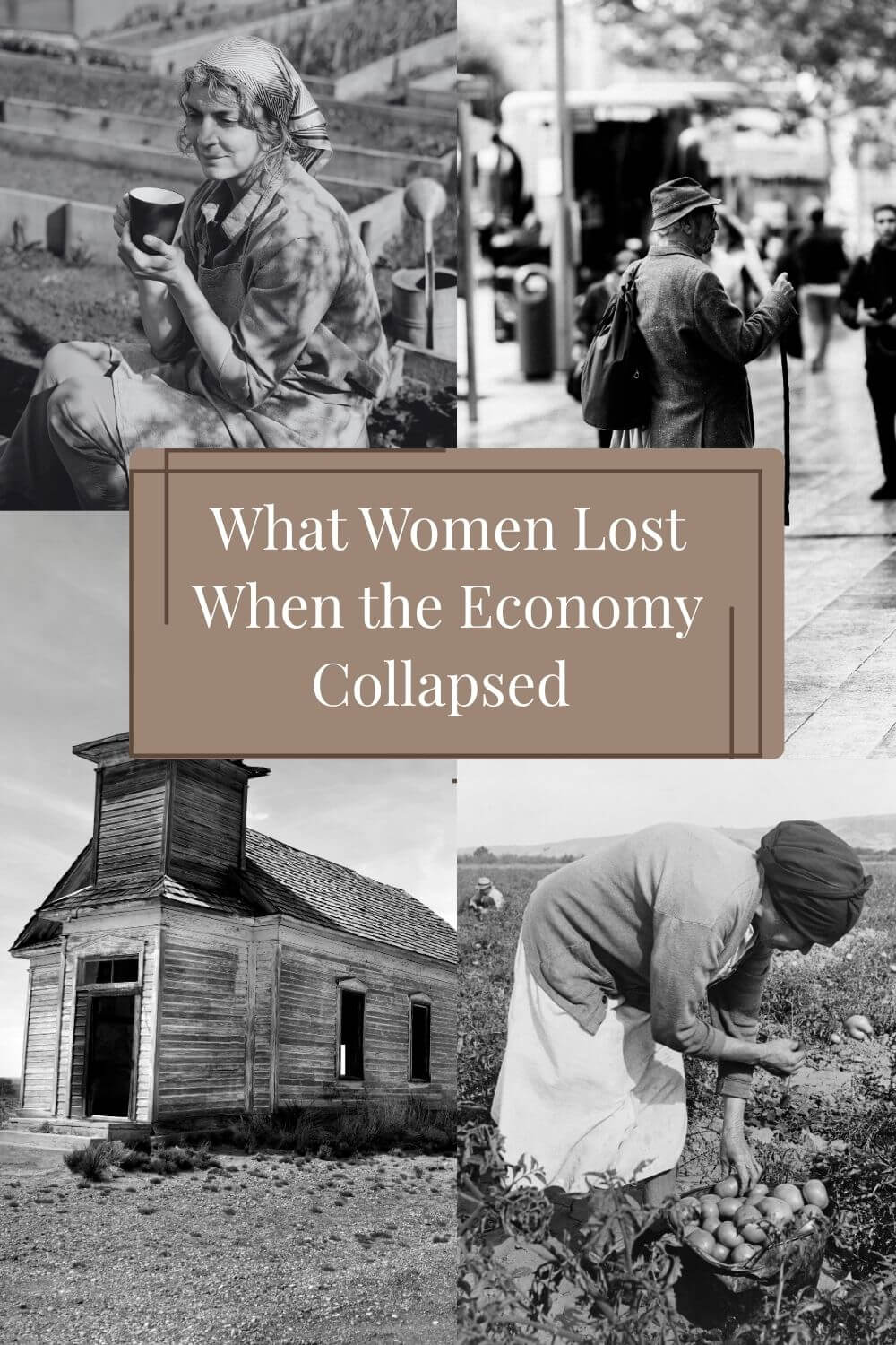 Collage of historical images showing women during economic hardship: a woman gardening, another walking in a city, an abandoned house, and a woman harvesting vegetables. Text: 