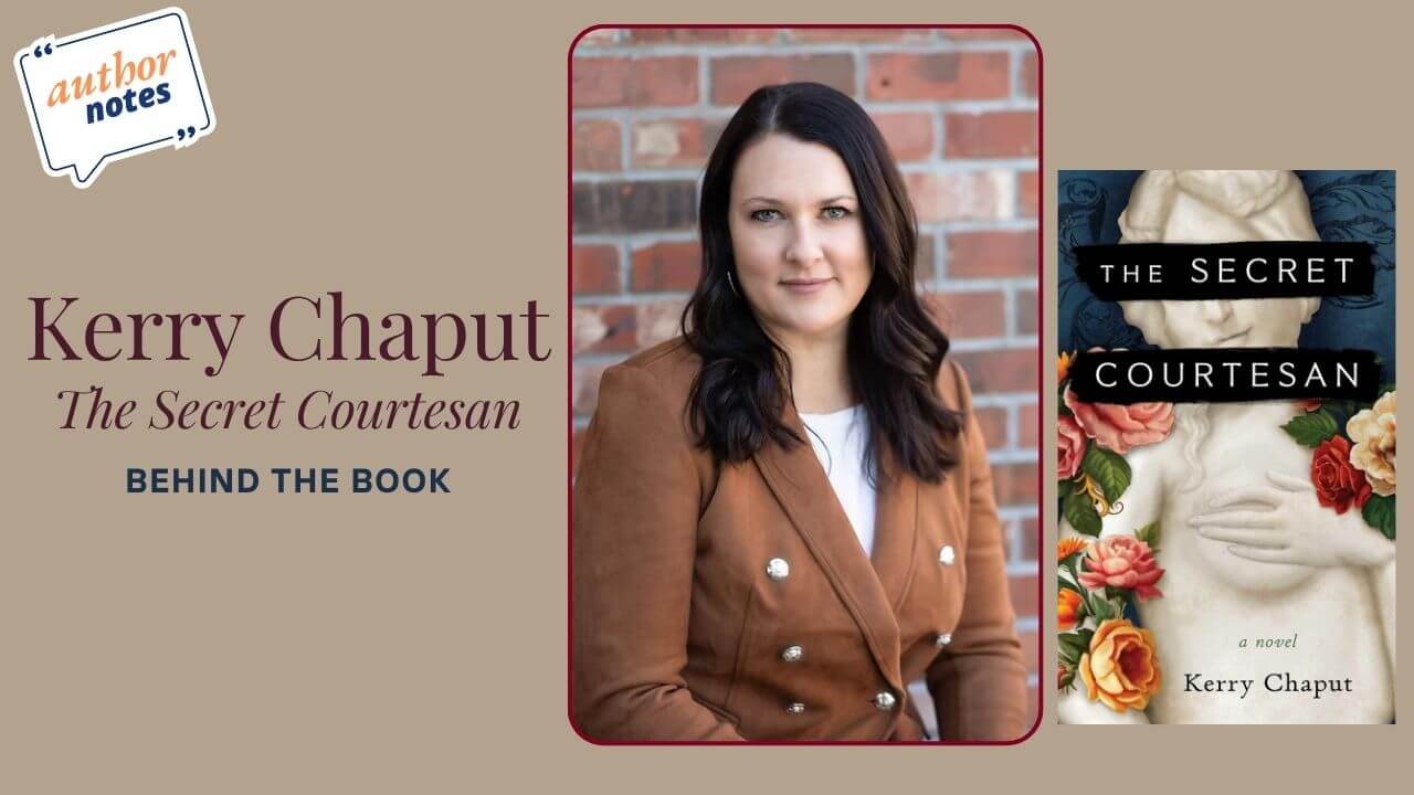 Kerry Chaput on The Secret Courtesan and the Women History Forgot