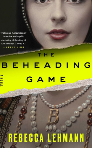 The Beheading Game by Rebecca Lehmann