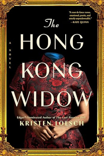 The Hong Kong Widow by Kristen Loesch