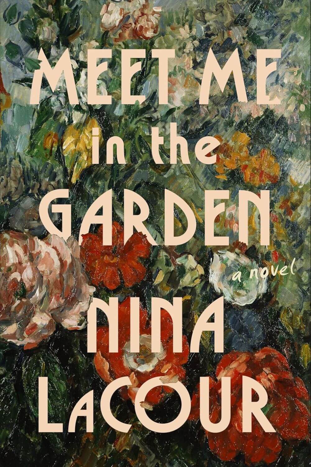 Cover of “Meet Me in the Garden” by Nina LaCour. Bold text over a lush, colorful floral painting, conveying a sense of romance and mystery.