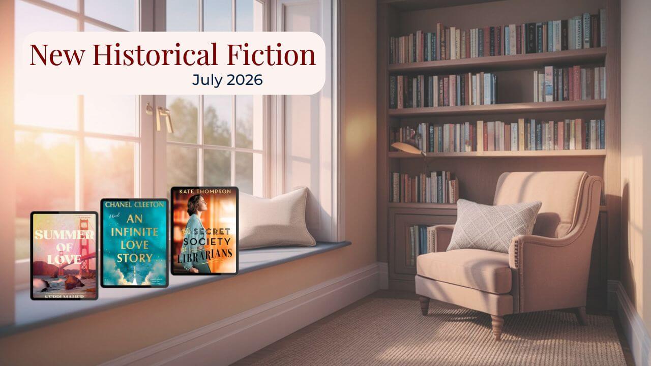 July 2026 Historical Fiction Releases Worth Reading