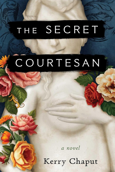 The Secret Courtesan by Kerry Chaput