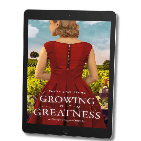 Growing Into Greatness by Tanya E Williams, an eBook historical women’s fiction novel set in 1920s - 1960 historic Napa Valley, California