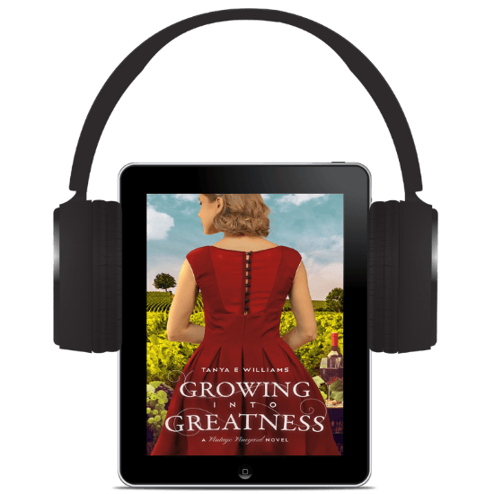 Growing Into Greatness by Tanya E Williams, an audiobook historical women’s fiction novel set in 1920s - 1960 historic Napa Valley, California