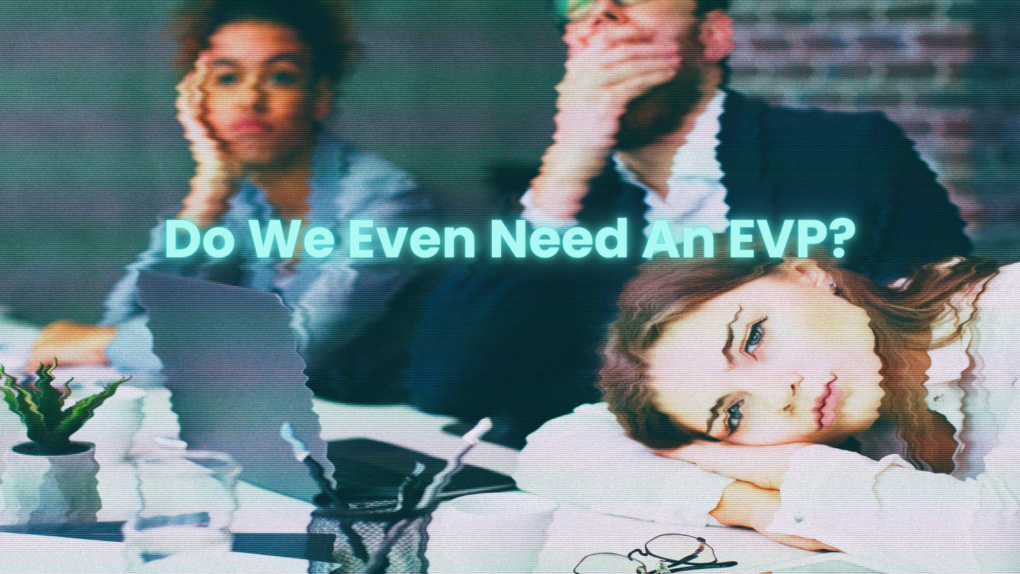 There Are Two Camps in Employer Branding: Those Who Live and Breathe EVP—and Those Who Ditched It. Which Are You?