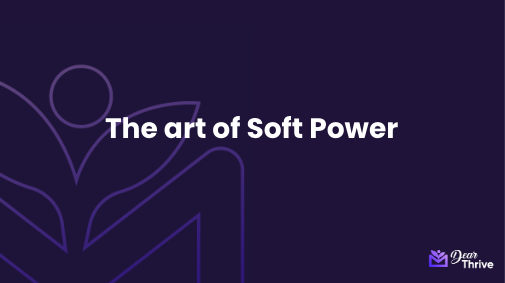 The Art of Soft Power