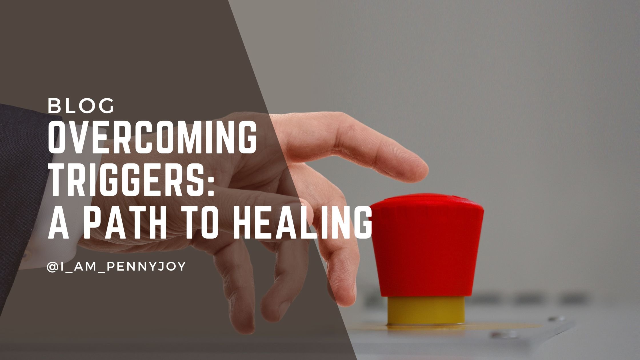 Overcoming Triggers - A Path To Healing