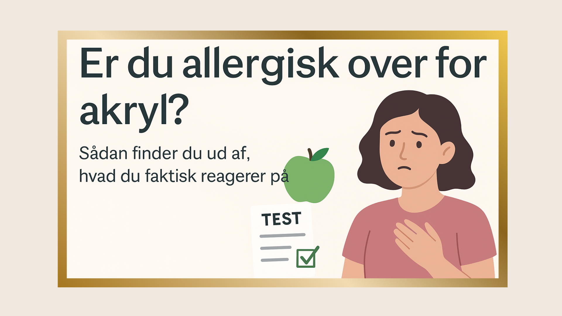 🤧 Er du allergisk over for akryl? Så læs med – for spørgsmålet er forkert!