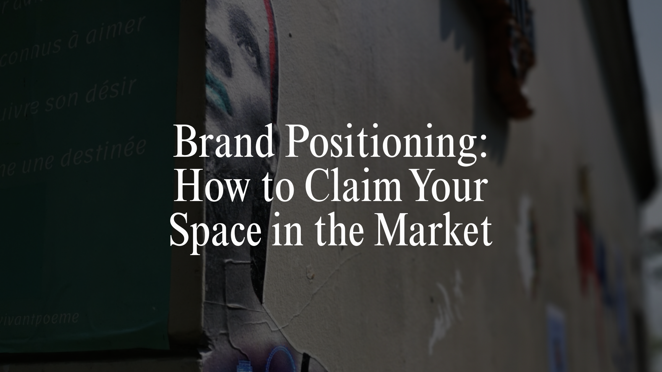 Brand Positioning: How to Claim Your Space in the Market