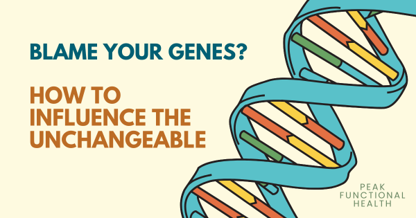 Blame Your Genes? How to Influence the Unchangeable