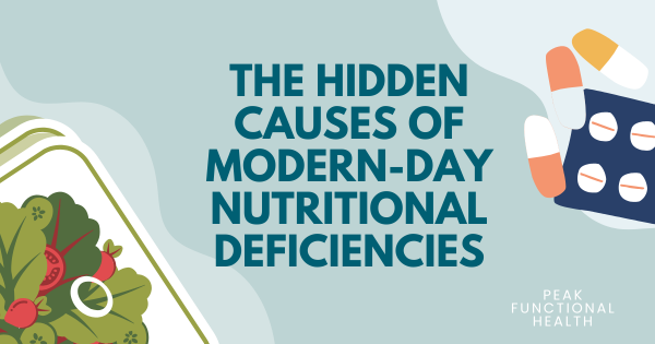 The Hidden Causes of Modern-Day Nutritional Deficiencies