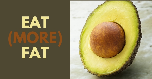 Want Better Blood Sugar? Eat More Fat