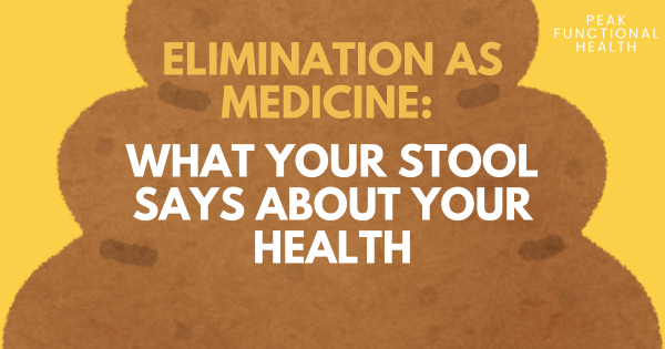 Elimination as Medicine: What Your Stool Says About Your Health