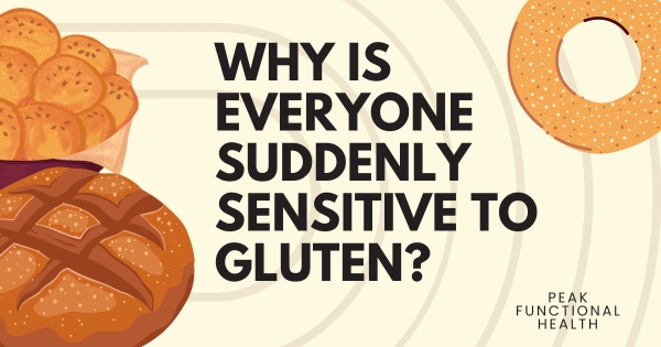 Why Is Everyone Suddenly Sensitive to Gluten?