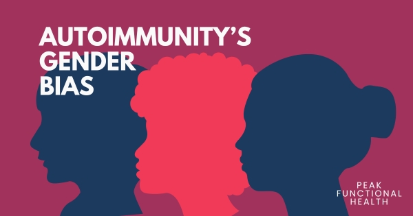 Autoimmunity and Its Prejudice Against Women