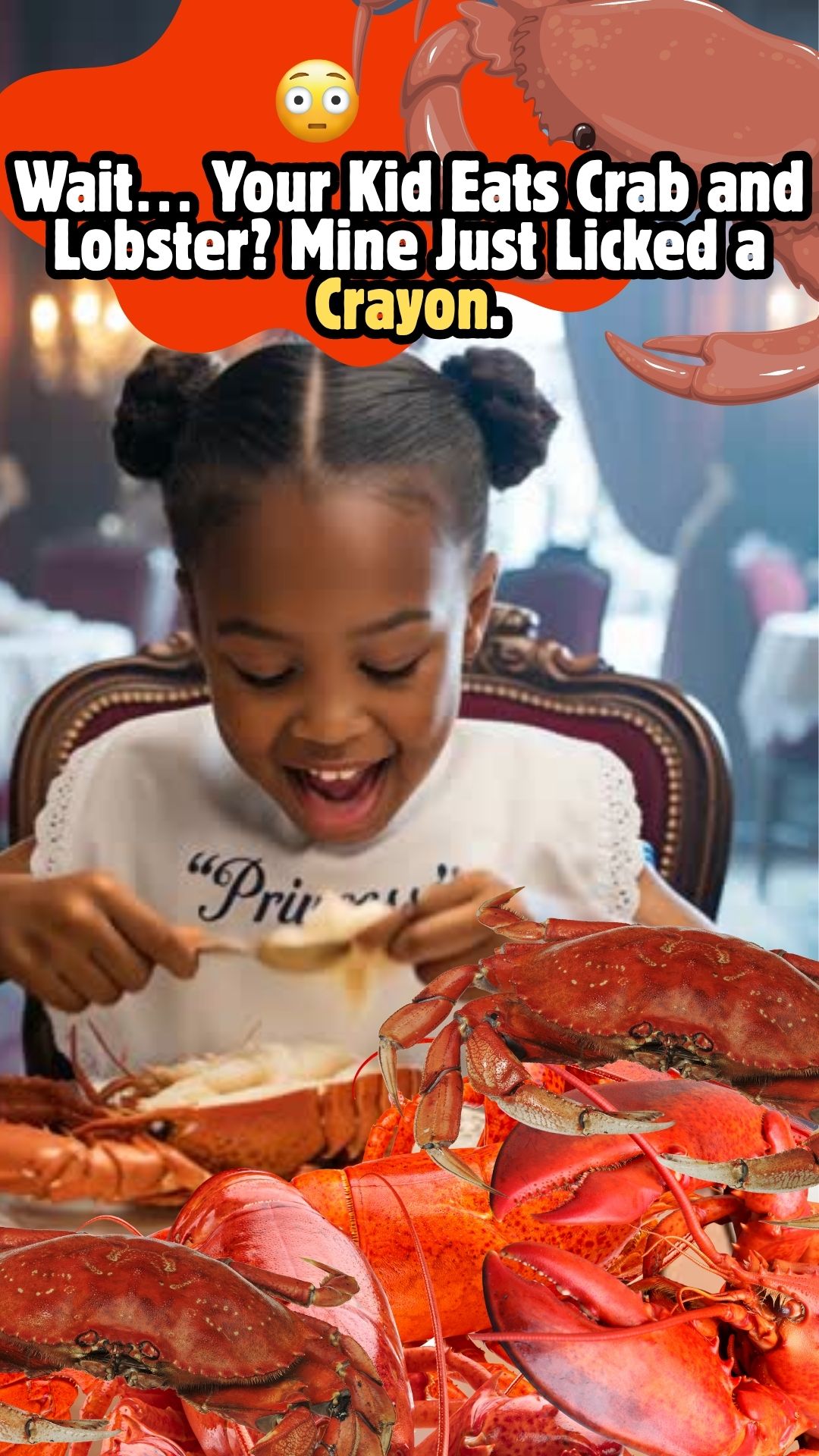 Wait… Your Kid Eats Crab and  Lobster? Mine Just Licked a Crayon.