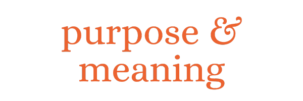 purpose & meaning