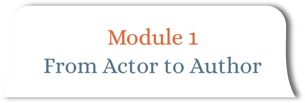 Module 1: From Actor to Author